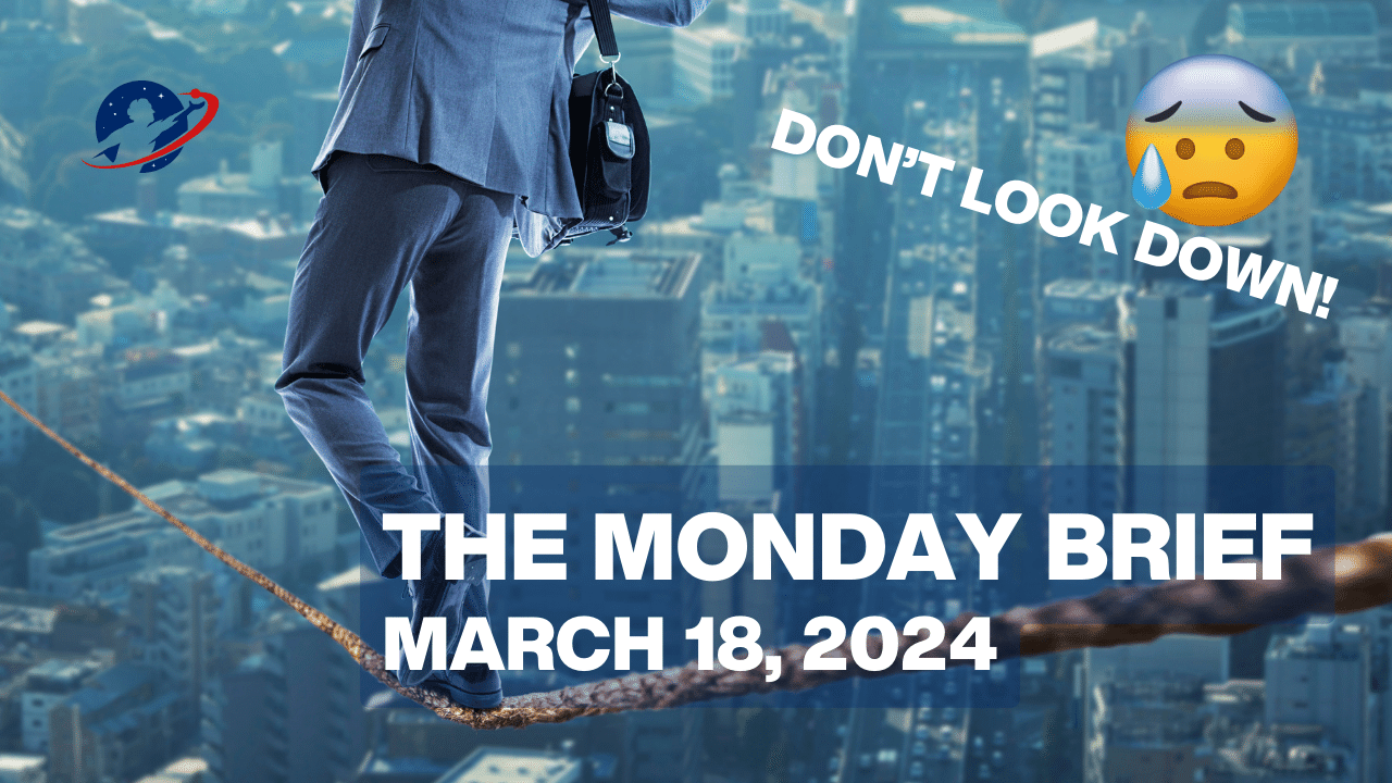 The Monday Brief  - "Don't look down!"