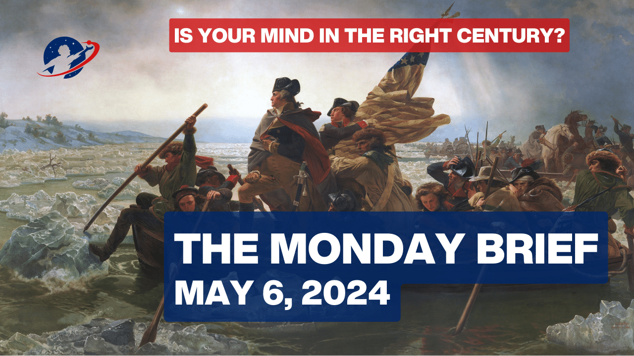 The Monday Brief - Is Your Mind in the Right Century to Win the War for the Future? - May 6, 2024