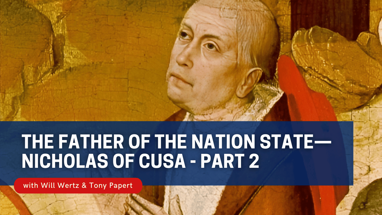 The Father of the Nation State— Nicholas of Cusa (Part 2)