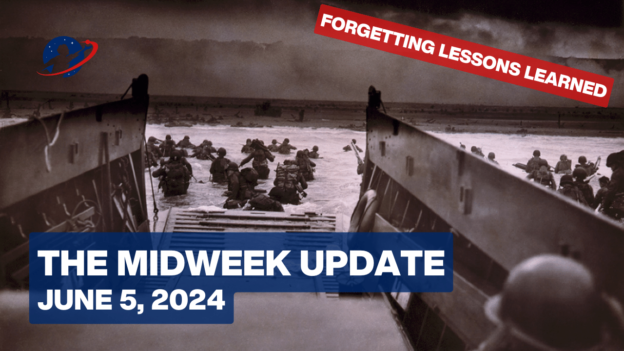 The Mid-Week Update - Erasing World War II to Set Up World War III? - June 5, 2024