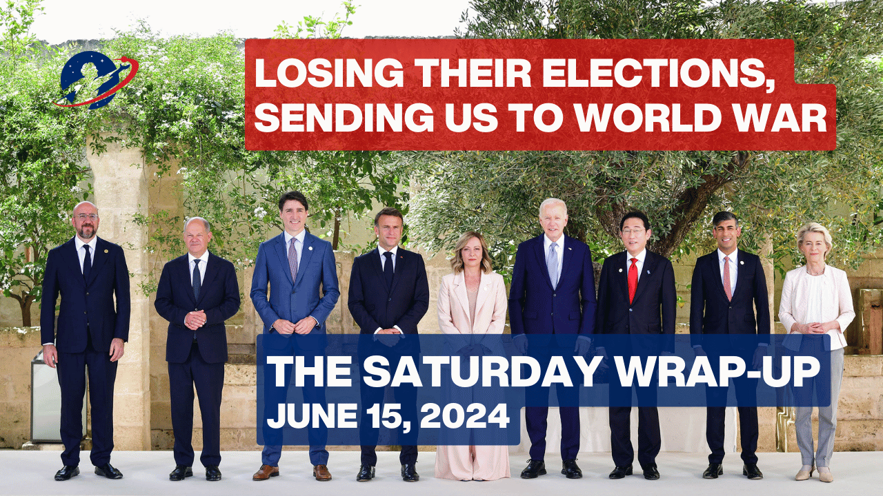 The Saturday Wrap-Up - G7 Gathering of Ghouls, Putin's Warning of Catastrophic War - June 15, 2024