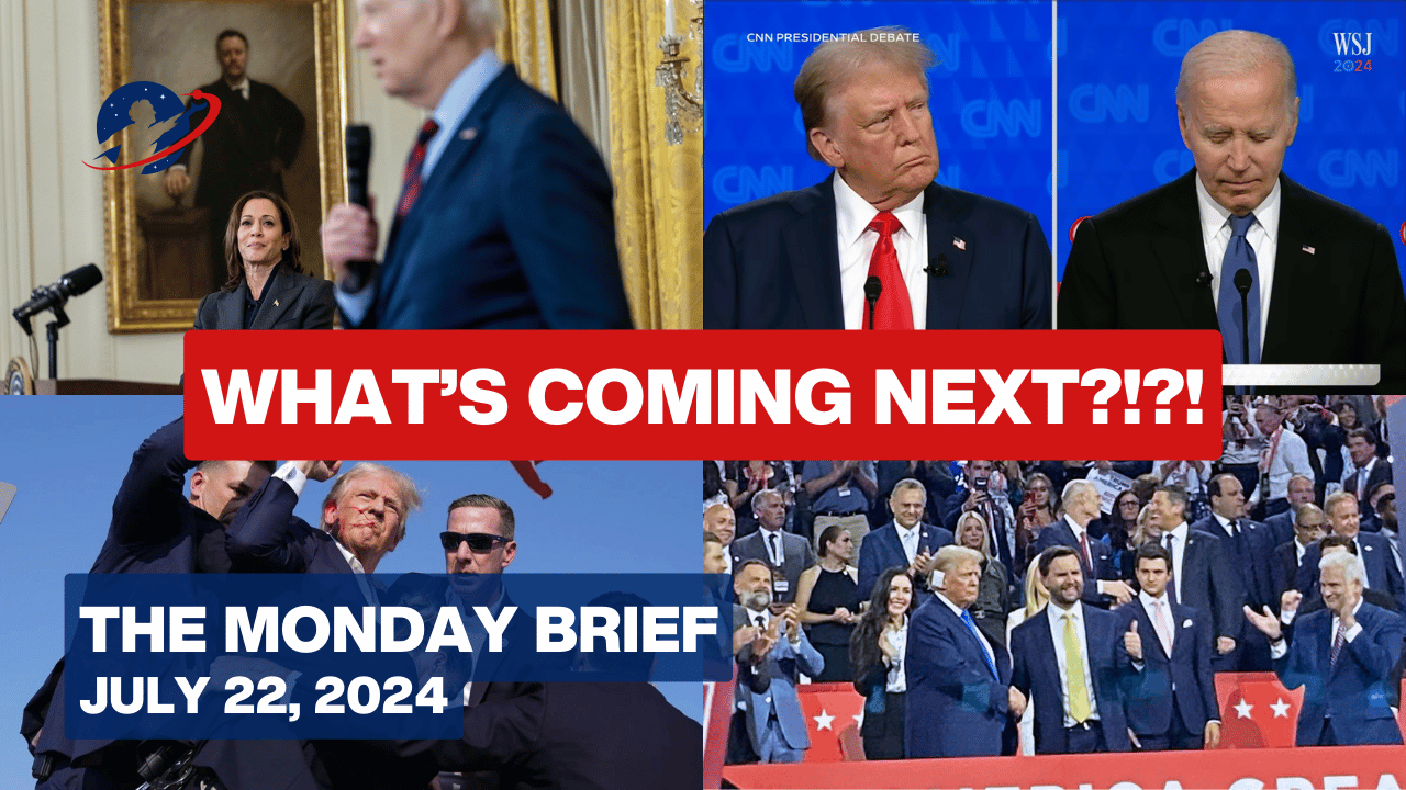 The Monday Brief - Put Away the Media Popcorn: We Are In the Battle of Our Lives for the Nation - July 22, 2024