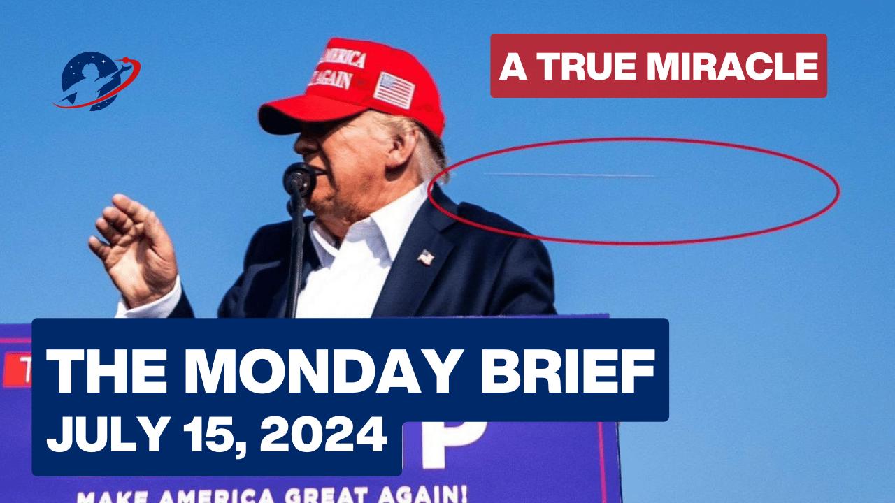 The Monday Brief - God Foiled the Assassination and Fish Still Rots From the Head - July 15, 2024