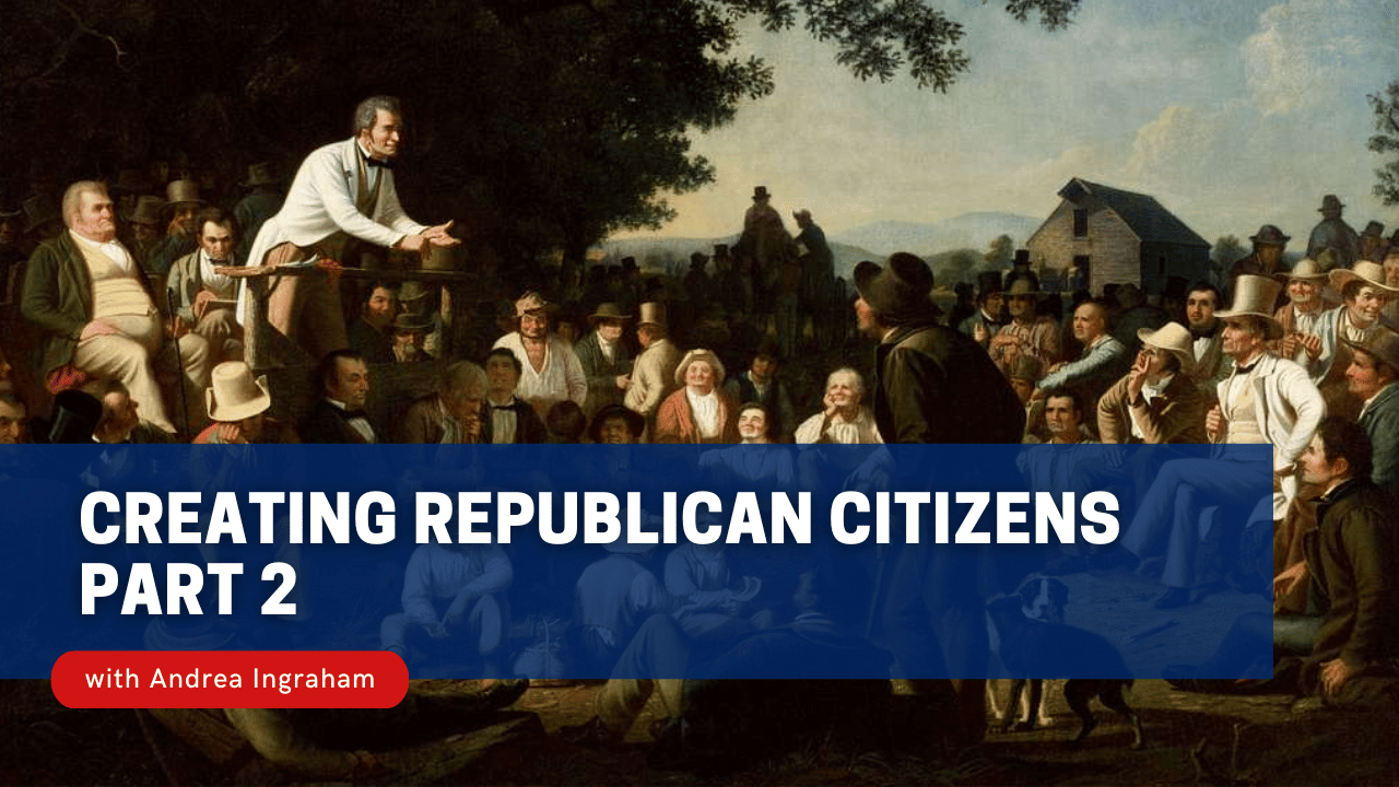 Creating Republican Citizens Part 2